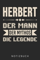 Herbert Der Mann Der Mythos Die Legende: Din A5 Heft (Liniert) Mit Linien Für Herbert | Notizbuch Tagebuch Planer Für Jeden Mit Dem Vorname Herby | ... Name & Spitzname Notebook (German Edition) 167308866X Book Cover