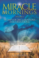 Miracle Mornings: Volume 1: 31 Days of Declarations and Devotions 1738756645 Book Cover