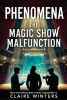 The Magic Show Malfunction (Phenomena) B0GCVX9KYD Book Cover