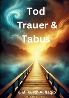 Tod, Trauer und Tabus: - Zurück zu den Wurzeln für ein erfülltes Leben. (German Edition) 3769378156 Book Cover