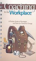 Coaching in the Workplace: A Pocket Guide of Strategies and Tools for Powerful Change 0988323605 Book Cover