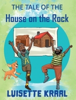 The Tale of the House on the Rock 1087914817 Book Cover