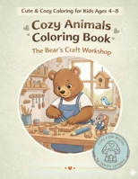 Cozy Animals Coloring Book: The Bear’s Woodworking Workshop (Cozy Little Worlds) 9657841097 Book Cover