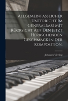 Allgemeinfasslicher Unterricht im Generalbass mit Rücksicht auf den jetzt herrschenden Geschmack in der Komposition. 1018676163 Book Cover