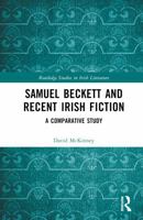 Samuel Beckett and Recent Irish Fiction: A Comparative Study (Routledge Studies in Irish Literature) 1032468904 Book Cover