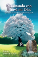 Caminando con Jehová mi Dios: Las profecías que me dio Jehová cuando me apartó para él (Spanish Edition) 1685745873 Book Cover