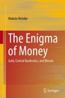 The Enigma of Money: Gold, Central Banknotes, and Bitcoin 9811018189 Book Cover