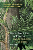 Herbal Medicine in Treating Gynaecological Conditions Volume 2: Herbs, Hormones, Pre-Menstrual Syndrome and Menopause 1801520054 Book Cover