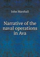 Narrative of the Naval Operations in Ava, During the Burmese War 1241391599 Book Cover