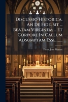 Discussio Historica. an de Fide, Sit ... Beatam Virginem ... Et Corpore in Caelum Adsumptam Esse, ...... 1272066797 Book Cover