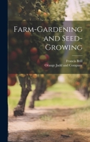 Farm-Gardening and Seed-Growing 1021896616 Book Cover