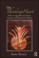 The Thinking Heart: Three Levels of Psychoanalytic Therapy with Disturbed Children 041555487X Book Cover