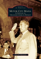 Motor City Mafia: A Century of Organized Crime in Detroit (Images of America: Michigan) 0738540846 Book Cover