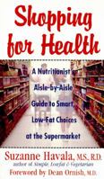 Shopping for Health: A Nutritionist's Aisle-By-Aisle Guide to Smart, Low-Fat Choices at the Supermarket 0060950773 Book Cover