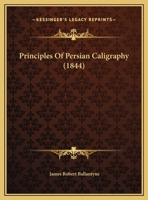 Principles Of Persian Caligraphy 1120020735 Book Cover