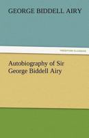 Autobiography of Sir George Biddell Airy 9390294347 Book Cover