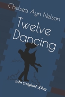 Twelve Dancing: An Original Play B0B1HWRXJ8 Book Cover