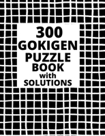 300 GOKIGEN PUZZLE BOOK – with SOLUTIONS: Japanese Puzzle Book – Easy, Medium and Hard Puzzles B08SGWNG2D Book Cover