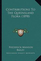 Contributions To The Queensland Flora 1014014441 Book Cover