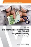 Die Nachhaltige Finanzierung Der Sozialen Pflegeversicherung 3639641981 Book Cover