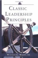 Classic Leadership Priniciples 1592990452 Book Cover