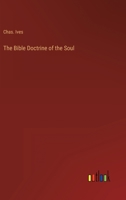 The Bible Doctrine of the Soul 3368808222 Book Cover