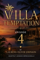 "Villa Temptation: Episode 4": "Betrayals Ignite. Temptations Explode." B0H9HNWRXZ Book Cover