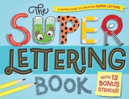 The Super Lettering Book: With 12 Bonus Stencils! 1438010974 Book Cover