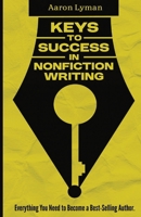 Keys to Success in Nonfiction Writing: Everything You Need to become a Best-Selling Author B0DT1M87WH Book Cover