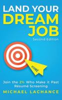 Land Your Dream Job: Join the 2% Who Make it Past Résumé Screening (Second Edition) 1999058917 Book Cover