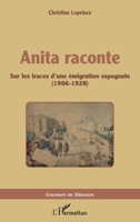Anita raconte: Sur les traces d'une émigration espagnole (1906-1928) (Graveurs de Mémoire) (French Edition) 2140297008 Book Cover