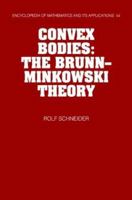 Convex Bodies: The Brunn-Minkowski Theory 0521059917 Book Cover