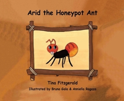 Arid the Honeypot Ant 1067649506 Book Cover
