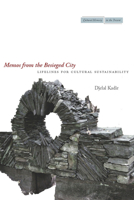 Memos from the Besieged City: Lifelines for Cultural Sustainability 0804770506 Book Cover