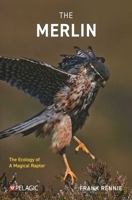 The Merlin: The Ecology of a Magical Raptor 1784275557 Book Cover
