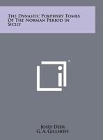 The Dynastic Porphyry Tombs of the Norman Period in Sicily. 1258052547 Book Cover