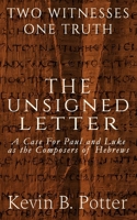 The Unsigned Letter: A Case For Paul and Luke as the Composers of Hebrews (Two Witnesses, One Truth) B0H57X4QQN Book Cover