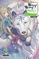 Woof Woof Story: I Told You to Turn Me Into a Pampered Pooch, Not Fenrir!, Vol. 4 1975386728 Book Cover
