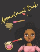 Appointment Book : Makeup Artist Appointment Book, African American Makeup Girl Cover, Beauty Professional Appointment Book 1690036273 Book Cover
