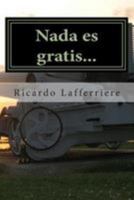 Nada es gratis...: "Malas noticias, Jefe. Lo boletearon a Yusuf..." - Una novela en la Argentina de los 90 1499521146 Book Cover