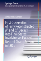 First Observation of Fully Reconstructed B0 and Bs0 Decays into Final States Involving an Excited Neutral Charm Meson in LHCb (Springer Theses) 3031227522 Book Cover