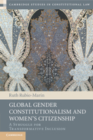 Global Gender Constitutionalism and Women's Citizenship: A Struggle for Transformative Inclusion 1316630307 Book Cover