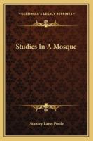 Studies In A Mosque 1016952309 Book Cover
