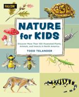 Nature for Kids: Discovering 101 Illustrated Plants, Animals, and Insects in North America 1493085956 Book Cover