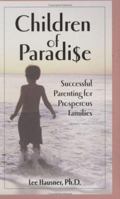 Children of Paradise: Successful Parenting for Prosperous Families 0874775914 Book Cover
