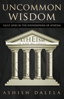 Uncommon Wisdom: Fault Lines in the Foundations of Atheism 938538404X Book Cover