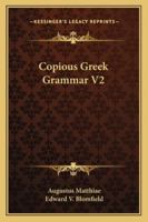 A Copious Greek Grammar Volume 2 1246073552 Book Cover