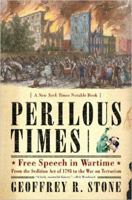 Perilous Times: Free Speech in Wartime: From the Sedition Act of 1798 to the War on Terrorism