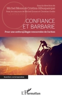 Confiance et barbarie: Pour une anthropologie renouvelée de l'action (Questions Contemporaines) (French Edition) 2343134936 Book Cover