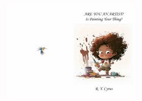 ARE YOU AN ARTIST?: Is Painting Your Thing? 173714476X Book Cover